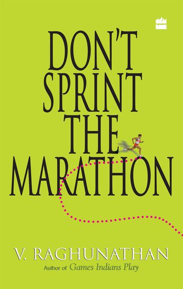 Don't Sprint The Marathon - V Raghunathan