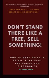 Don t Stand There Like A Tree, Sell Something
