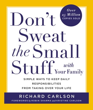 Don't Sweat the Small Stuff with Your Family - Richard Carlson