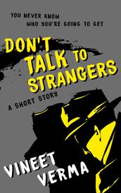 Don t Talk To Strangers - A short story