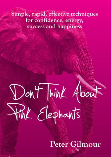 Don't Think About Pink Elephants - Peter Gilmour