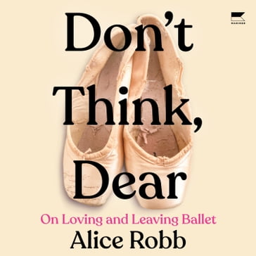 Don't Think, Dear - Alice Robb