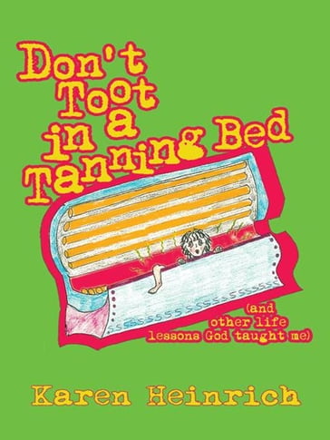 Don't Toot in a Tanning Bed - Karen Heinrich