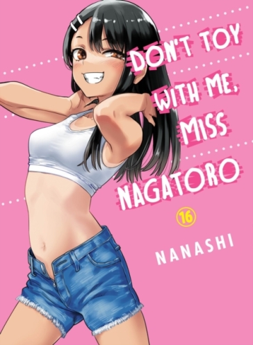 Don't Toy With Me Miss Nagatoro, Volume 16 - Nanashi