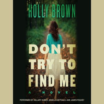 Don't Try To Find Me - Holly Brown