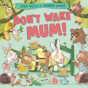 Don t Wake Mum!