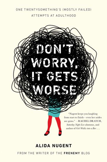 Don't Worry, It Gets Worse - Alida Nugent
