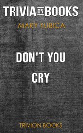 Don t You Cry by Mary Kubica (Trivia-On-Books)