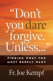 Don t You Dare Forgive. Unless...