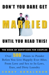 Don t You Dare Get Married Until You Read This!