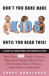 Don t You Dare Have Kids Until You Read This!