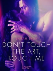 Don t touch the art, touch me - Erotic Short Story