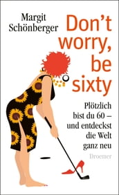 Don t worry, be sixty