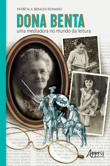 Dona Benta: Uma Mediadora no Mundo da Leitura - Patrícia Aparecida Beraldo Romano