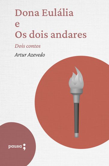 Dona Eulália e Os dois andares - dois contos - Artur De Azevedo