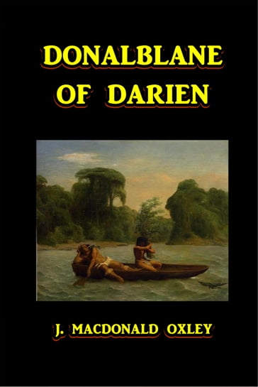 Donalblane of Darien - J. Macdonald Oxley