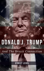 Donald J. Trump And The Brexit Connection