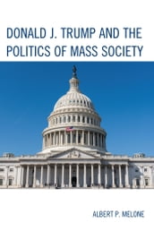 Donald J. Trump and the Politics of Mass Society