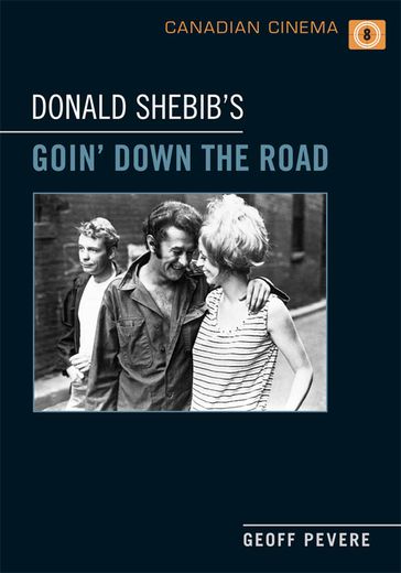 Donald Shebib's 'Goin' Down the Road' - Geoff Pevere