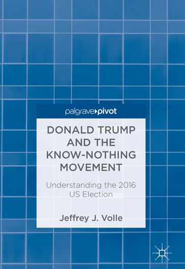 Donald Trump and the Know-Nothing Movement - Jeffrey J. Volle