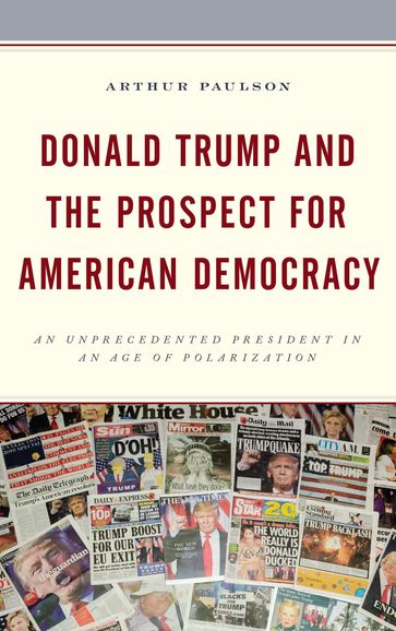 Donald Trump and the Prospect for American Democracy - Arthur Paulson