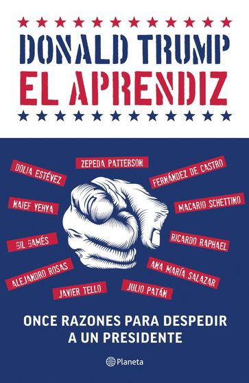 Donald Trump: el aprendiz - Alejandro Rosas - Ana Maria Salazar Slack - Dolia Estévez - Gil Gamés - Javier Tello Díaz - Jorge Zepeda Patterson - Julio Patán - Macario Schettino - Naief Yehya - Rafael Fernández de Castro - Ricardo Raphael