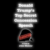 Donald Trump s Top Secret Concession Speech