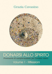 Donarsi allo spirito. Prontuario di autoformazione per l artista visivo. 1: Riflessioni