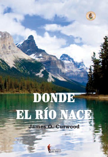 Donde el río nace - James O. Curwood