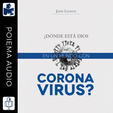 Donde está Dios en un mundo con coronavirus? - John C. Lennox