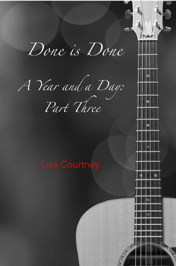 Done is Done, Part Three of A Year and a Day - Lisa Courtney