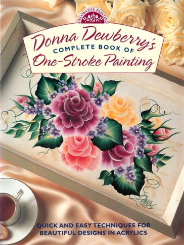 Donna Dewberry's Complete Book of One-Stroke Painting - Donna Dewberry