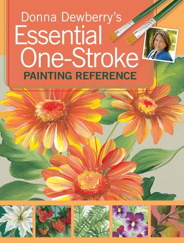 Donna Dewberry's Essential One-Stroke Painting Reference - Donna Dewberry