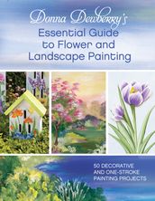 Donna Dewberry s Essential Guide to Flower and Landscape Painting