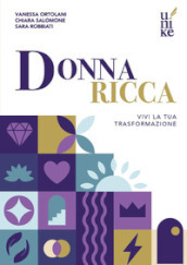 Donna ricca. Vivi la tua trasformazione