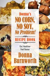 Donna s No Corn, No Soy Recipe Book