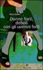 Donne forti, deboli con gli uomini forti