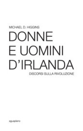 Donne e uomini d Irlanda. Discorsi sulla rivoluzione