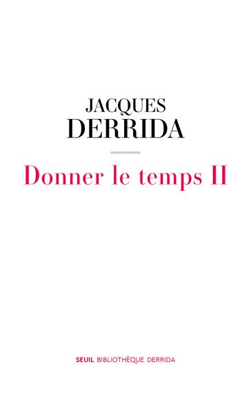 Donner le temps II - Jacques Derrida