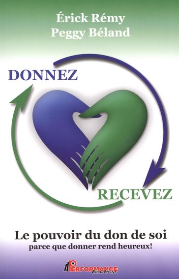 Donnez recevez Le pouvoir du don de soi - Erick Rémy - Peggy Béland