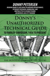 Donny S Unauthorized Technical Guide to Harley-Davidson, 1936 to Present