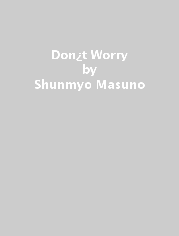 Don¿t Worry - Shunmyo Masuno