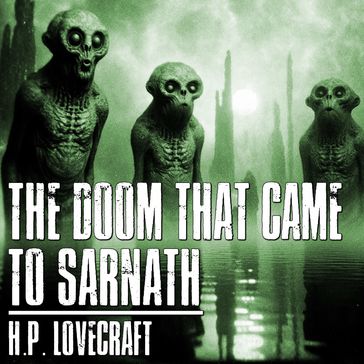 Doom That Came To Sarnath, The - H.P. Lovecraft