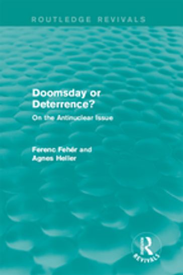 Doomsday or Deterrence? - Agnes Heller - Ferenc Fehér