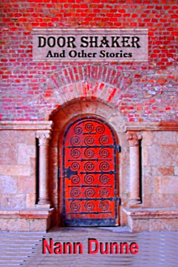 Door Shaker and Other Stories - Nann Dunne