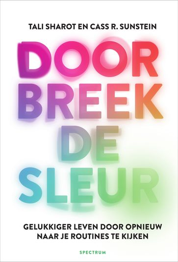 Doorbreek de sleur - Tali Sharot - Cass Sunstein