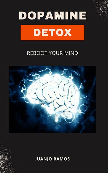 Dopamine Detox - Juanjo Ramos