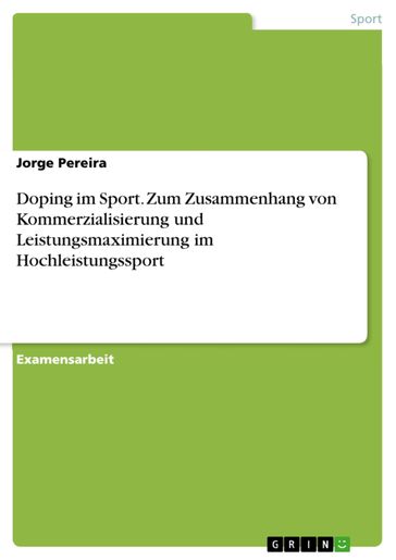 Doping im Sport. Zum Zusammenhang von Kommerzialisierung und Leistungsmaximierung im Hochleistungssport - Jorge Pereira