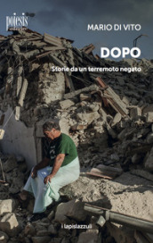 Dopo. Storie da un terremoto negato