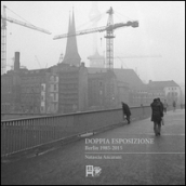 Doppia esposizione. Berlin 1985-2015